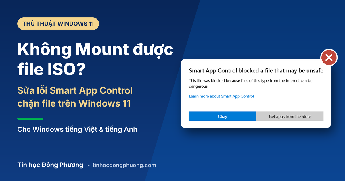 Không mount được file ISO trên Windows 11 – sửa lỗi Smart App Control cho Windows tiếng Việt và tiếng Anh