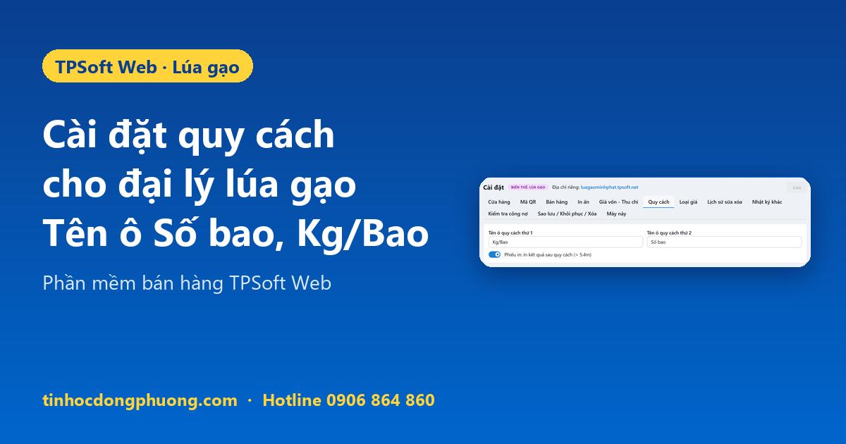 Cài đặt phần mềm bán gạo: tên ô Số bao, Kg/Bao, cách in