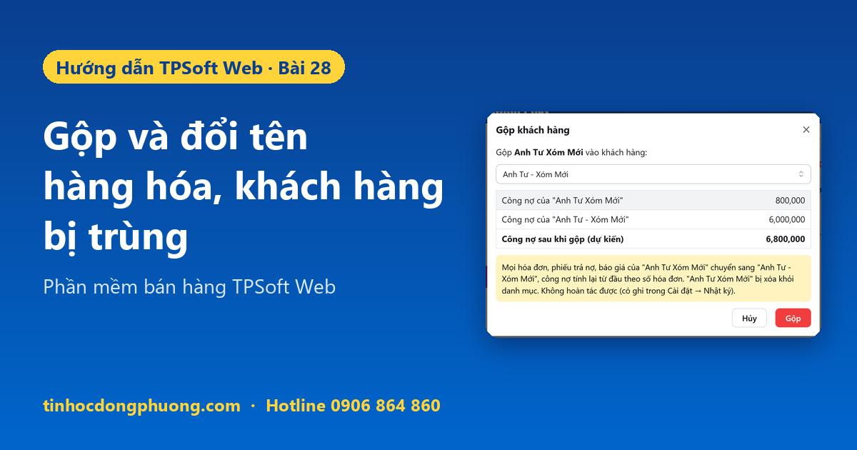 Gộp tên trùng, đổi tên hàng hóa, khách hàng TPSoft Web
