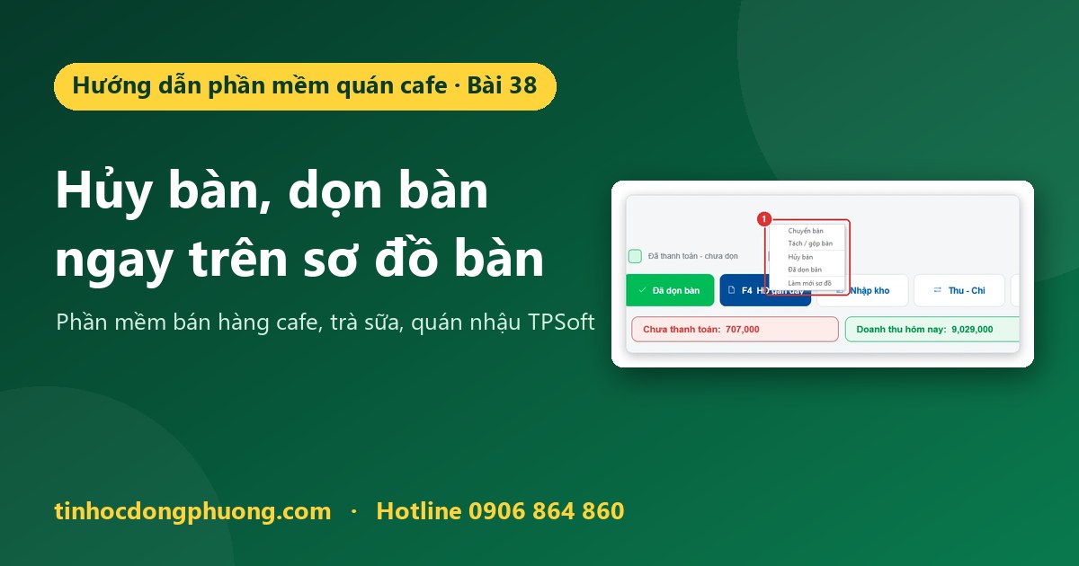 Hủy bàn, dọn bàn ngay từ sơ đồ bàn (nút dưới và chuột phải)