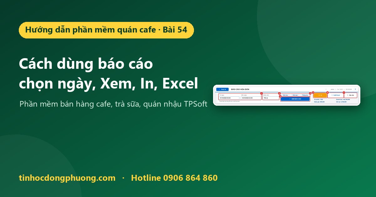 Cách dùng màn hình báo cáo: chọn thời gian, Xem, In, Xuất Excel, Sắp xếp
