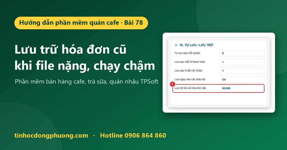 Lưu trữ hóa đơn cũ khi file nhiều hóa đơn, chạy chậm