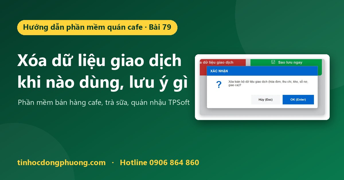 Xóa tất cả hóa đơn, xóa dữ liệu giao dịch: khi nào dùng, lưu ý gì